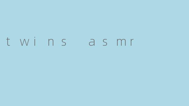 twins asmr